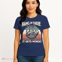 Hang In There It Gets Worse Women's T-Shirt thumb 4