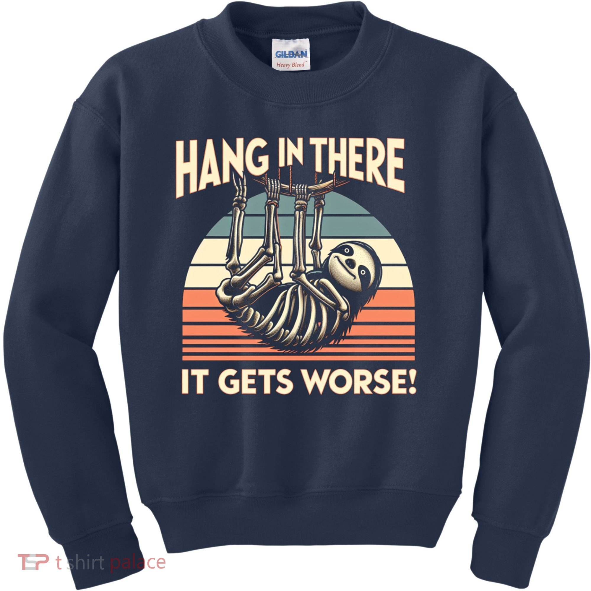 Hang In There It Gets Worse Kids Sweatshirt