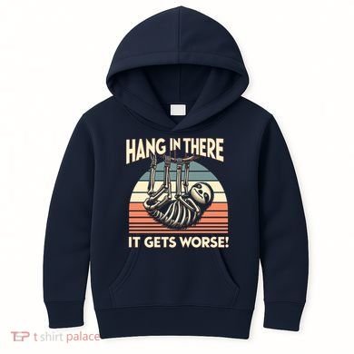 Hang In There It Gets Worse Kids Hoodie