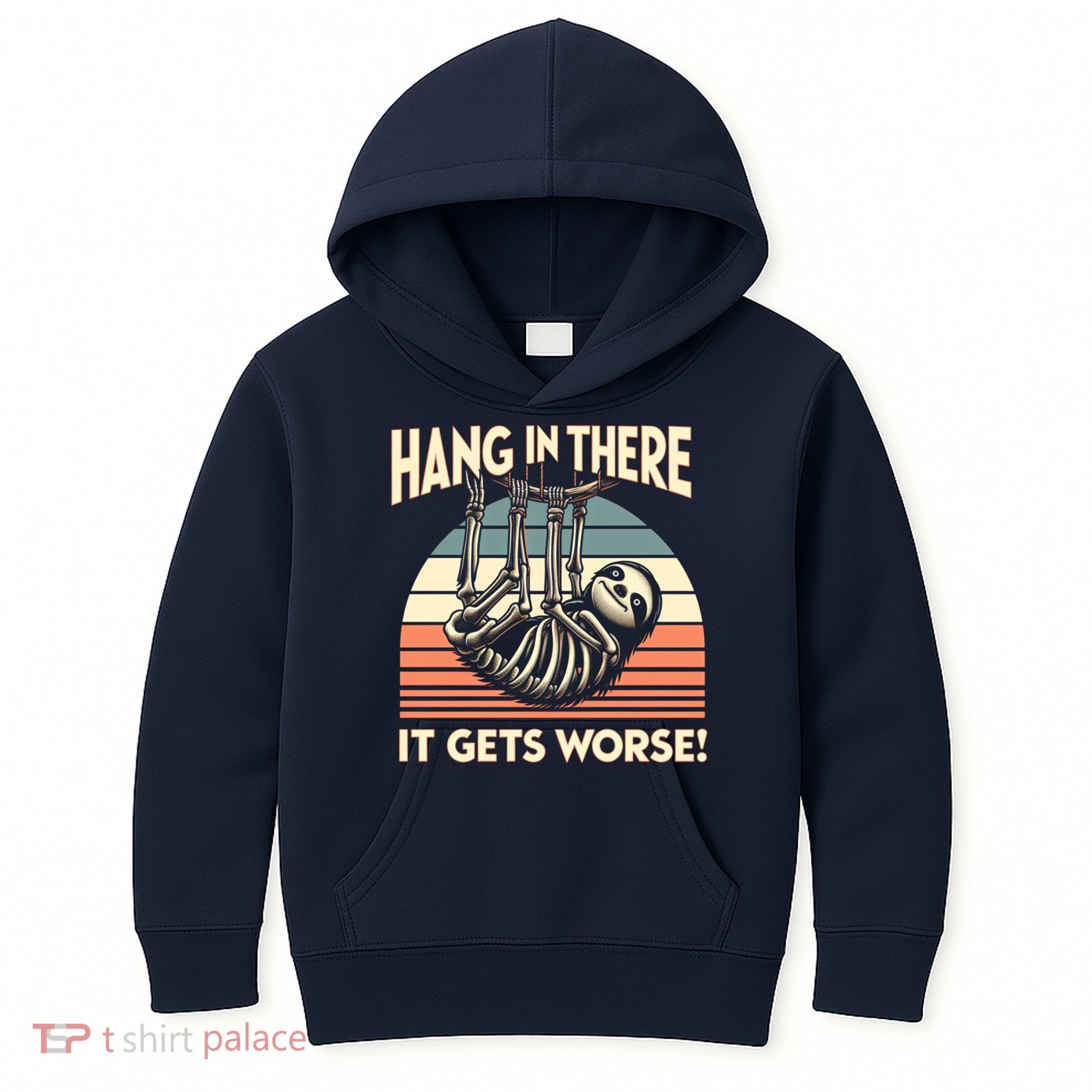 Hang In There It Gets Worse Kids Hoodie