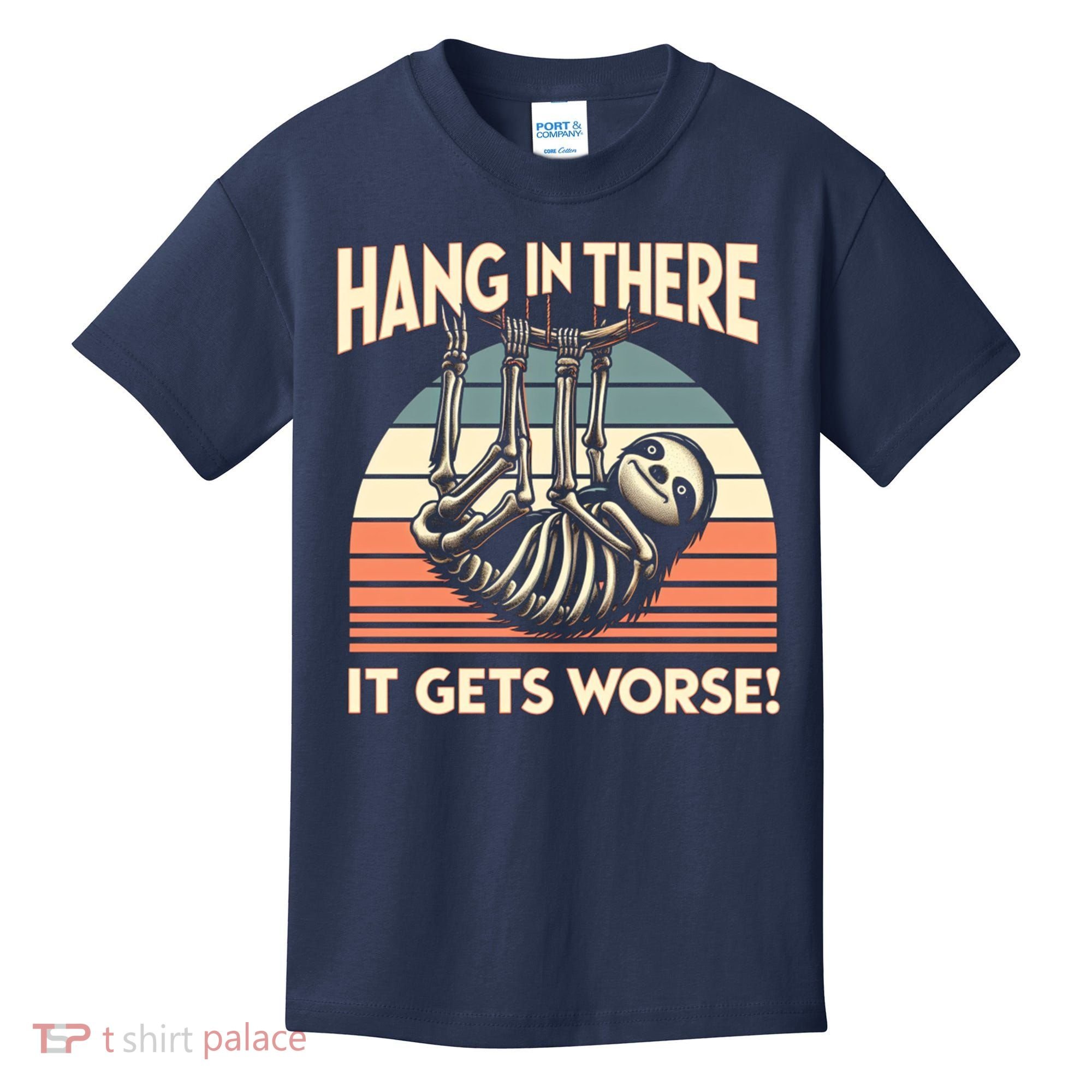 Hang In There It Gets Worse Kids T-Shirt