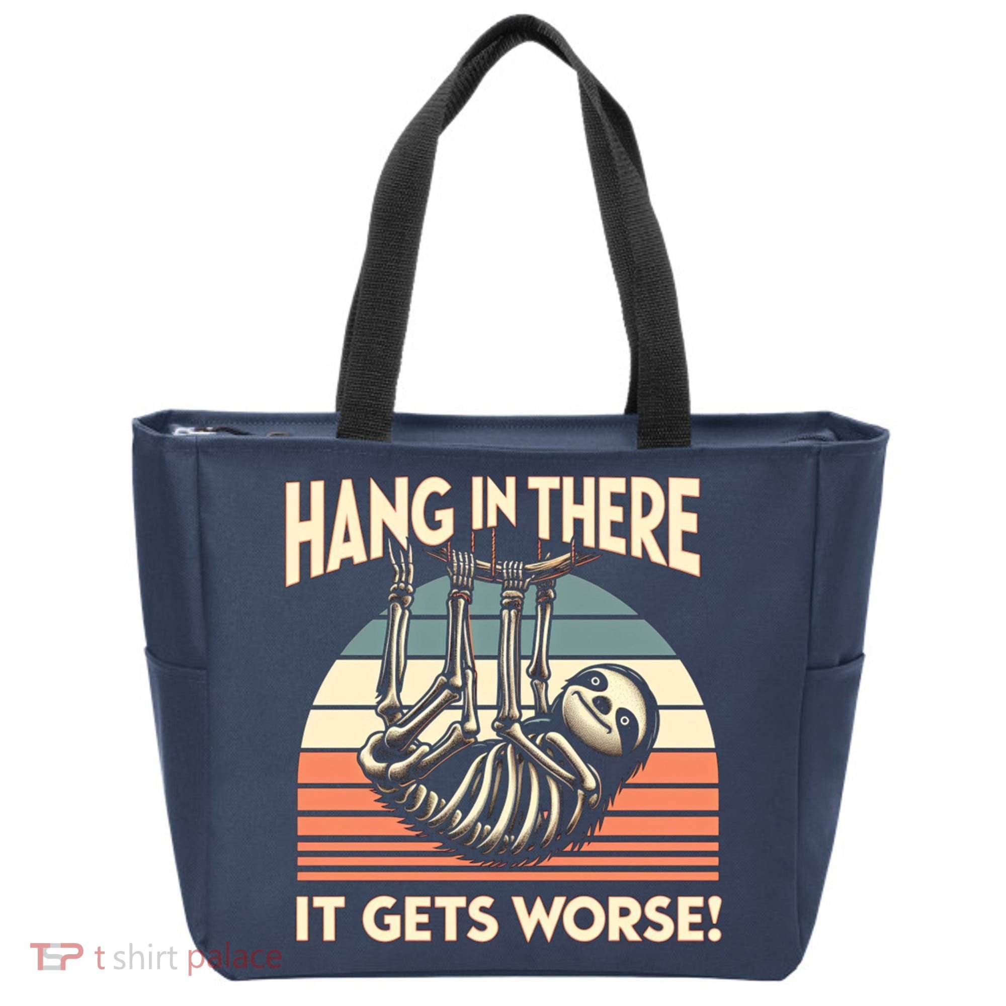 Hang In There It Gets Worse Tote Bag