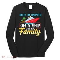 Help I'm Trapped On A Ship With My Family Family Cruise Trip Long Sleeve Shirt thumb 0