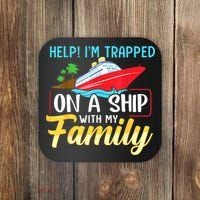 Help I'm Trapped On A Ship With My Family Family Cruise Trip Coaster thumb 0