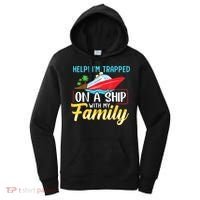 Help I'm Trapped On A Ship With My Family Family Cruise Trip Women's Hoodie thumb 0