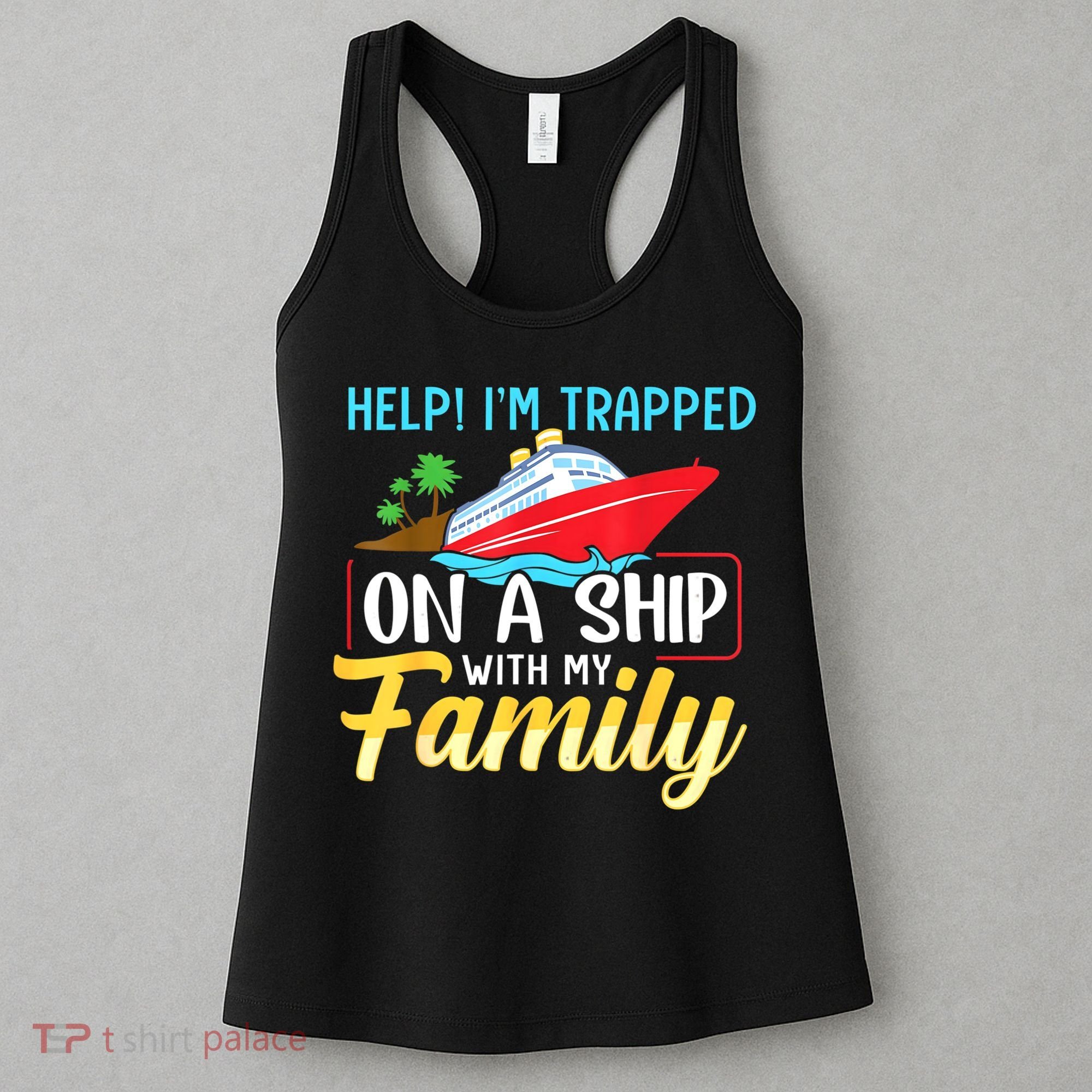 Help I'm Trapped On A Ship With My Family Family Cruise Trip Women's Tank Top