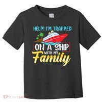Help I'm Trapped On A Ship With My Family Family Cruise Trip Toddler T-Shirt thumb 0