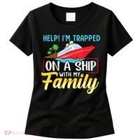 Help I'm Trapped On A Ship With My Family Family Cruise Trip Women's T-Shirt thumb 0