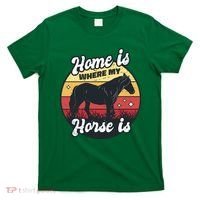 Home Is Where My Horse Is T-Shirt thumb 0