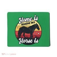Home Is Where My Horse Is Mousepad thumb 0