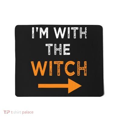 Halloween I'm With The Witch Funny Halloween Mousepad