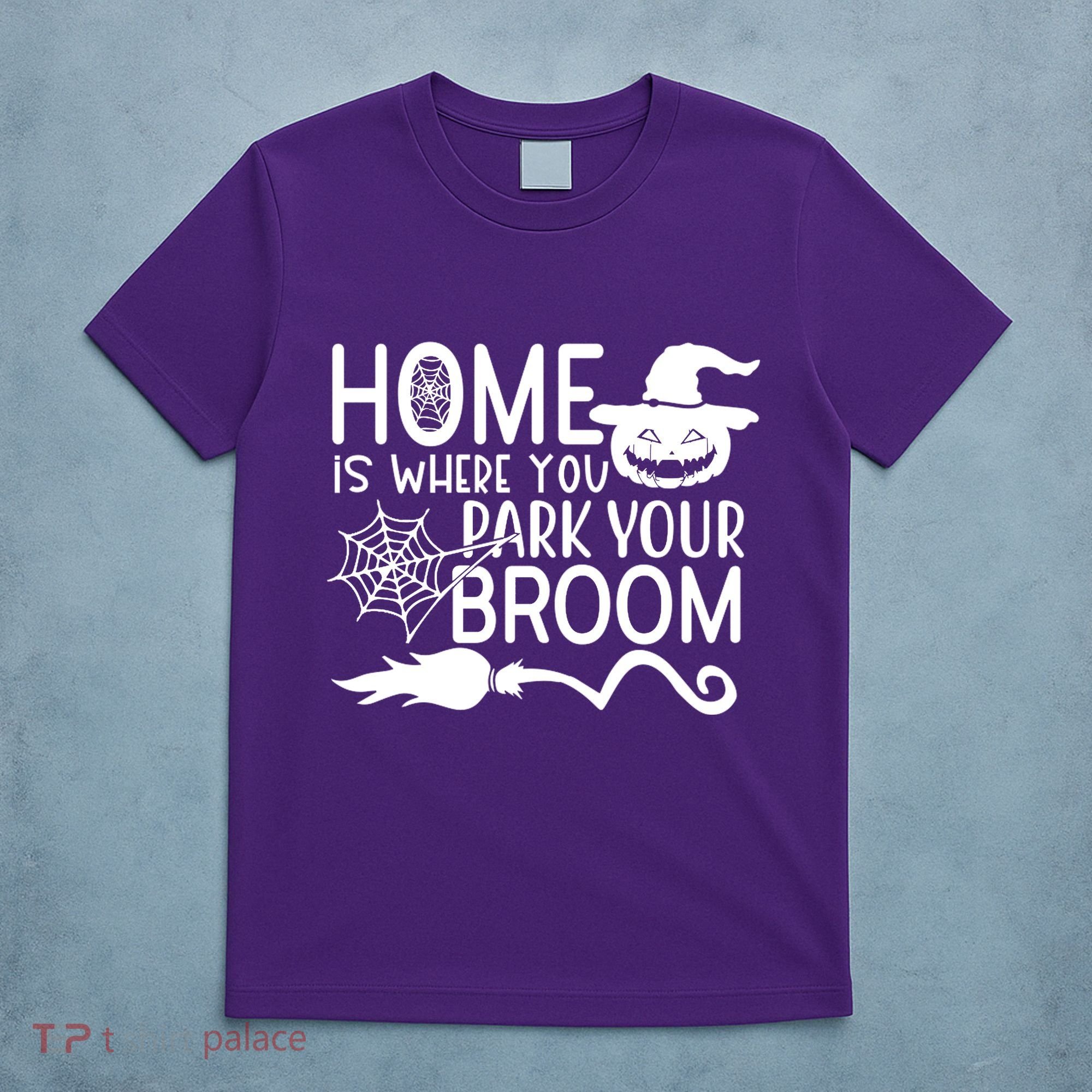Home Is Where You Park Your Broom T-Shirt