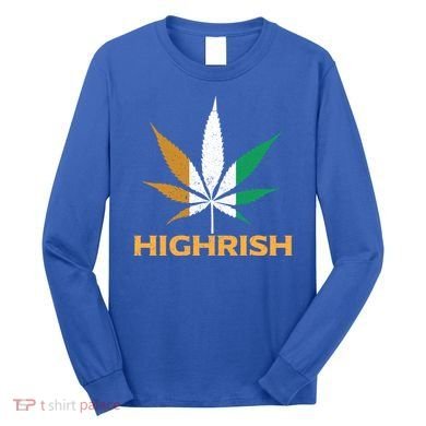 Highrish Irish Weed Leaf St Pattys Day Cool Stoner Cool Gift Long Sleeve Shirt