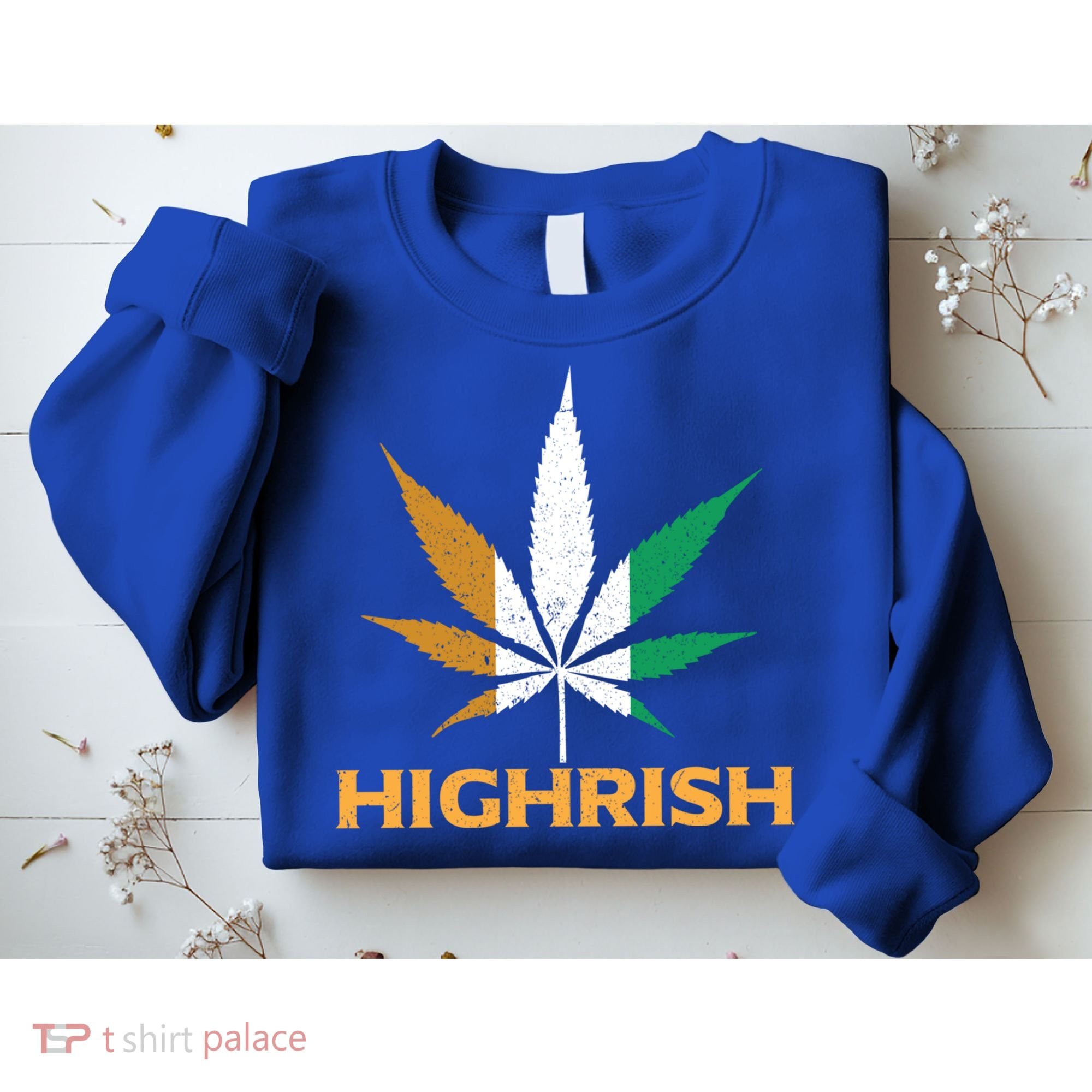 Highrish Irish Weed Leaf St Pattys Day Cool Stoner Cool Gift Sweatshirt