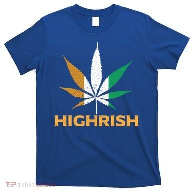 Highrish Irish Weed Leaf St Pattys Day Cool Stoner Cool Gift T-Shirt