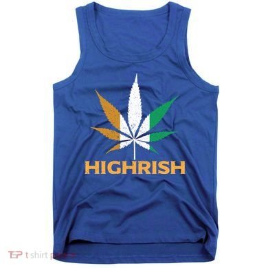 Highrish Irish Weed Leaf St Pattys Day Cool Stoner Cool Gift Tank Top