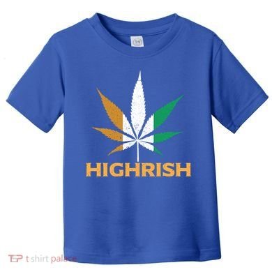Highrish Irish Weed Leaf St Pattys Day Cool Stoner Cool Gift Toddler T-Shirt