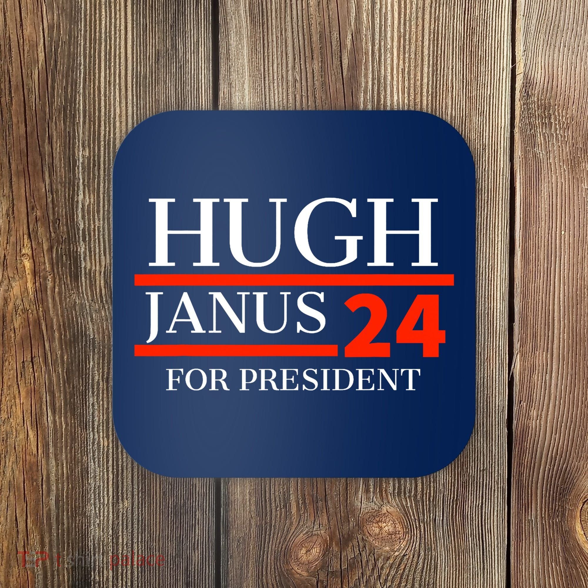 Hugh Janus 24 For President Funny 2024 Election Coaster