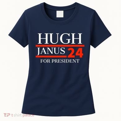 Hugh Janus 24 For President Funny 2024 Election Women's T-Shirt