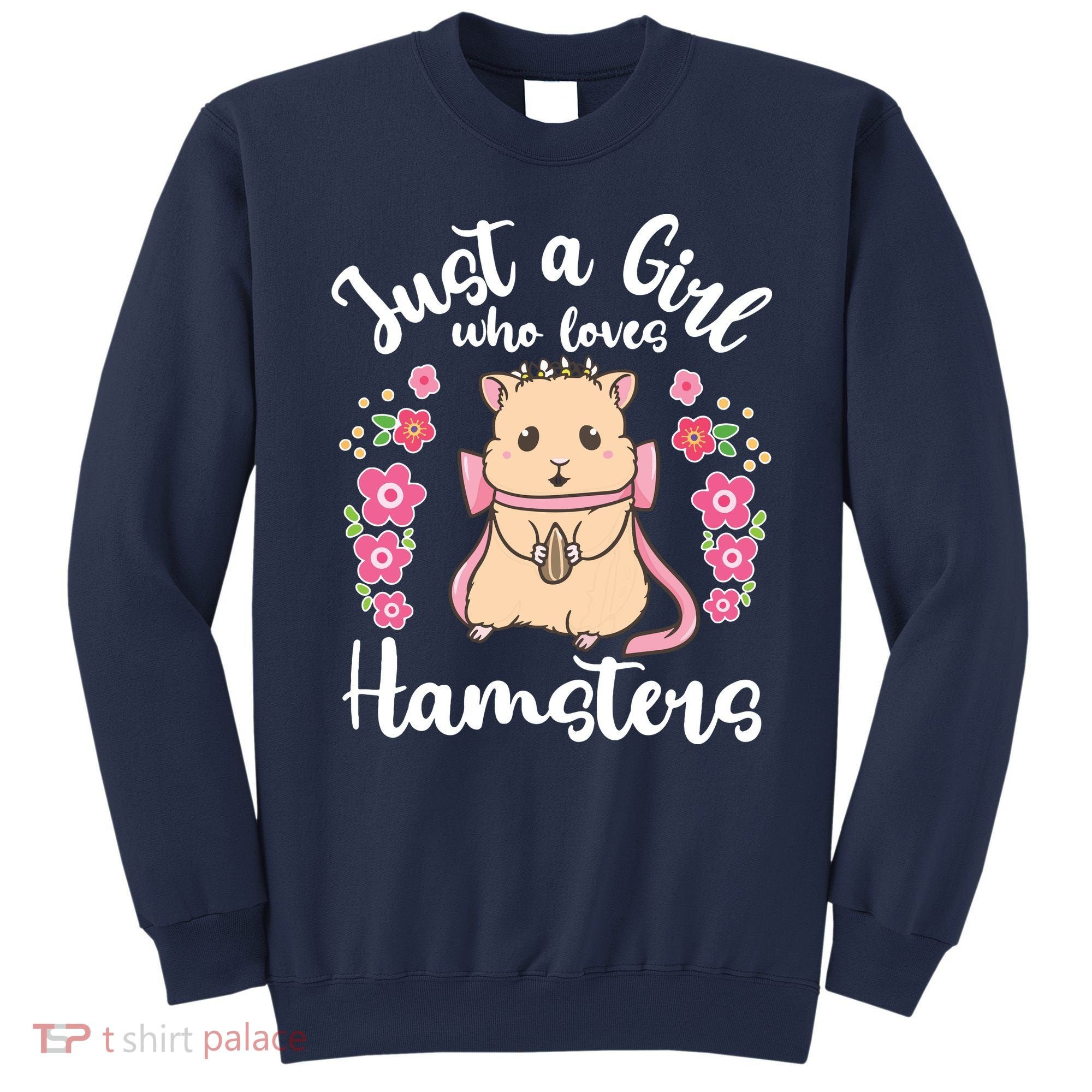 Hamster Just A Girl Who Loves Hamsters Sweatshirt