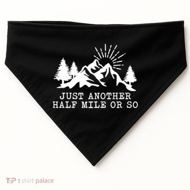 Hiking Just Another Half Mile Or So Funny Hiker Matching Gift USA-Made Doggie Bandana