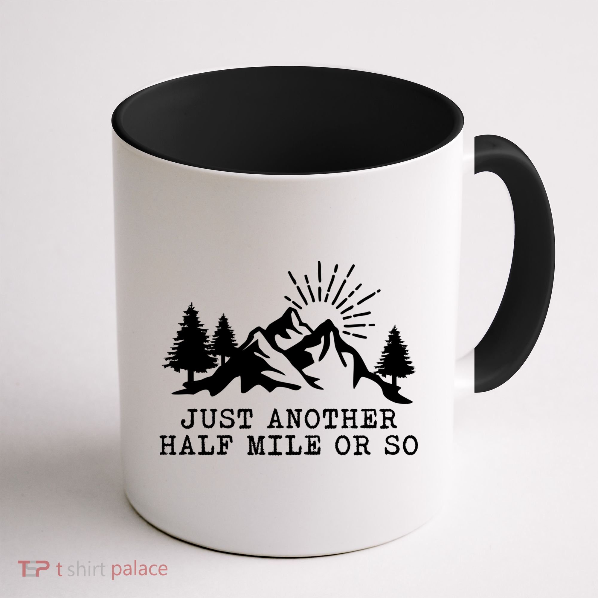 Hiking Just Another Half Mile Or So Funny Hiker Matching Gift Coffee Mug