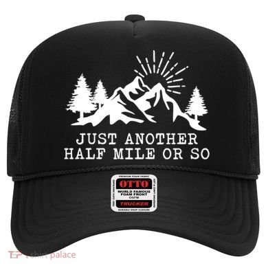 Hiking Just Another Half Mile Or So Funny Hiker Matching Gift Hat