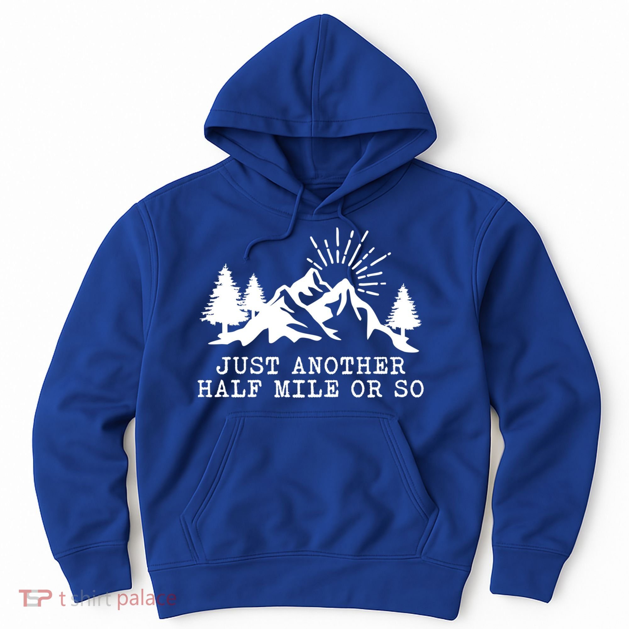 Hiking Just Another Half Mile Or So Funny Hiker Matching Gift Hoodie