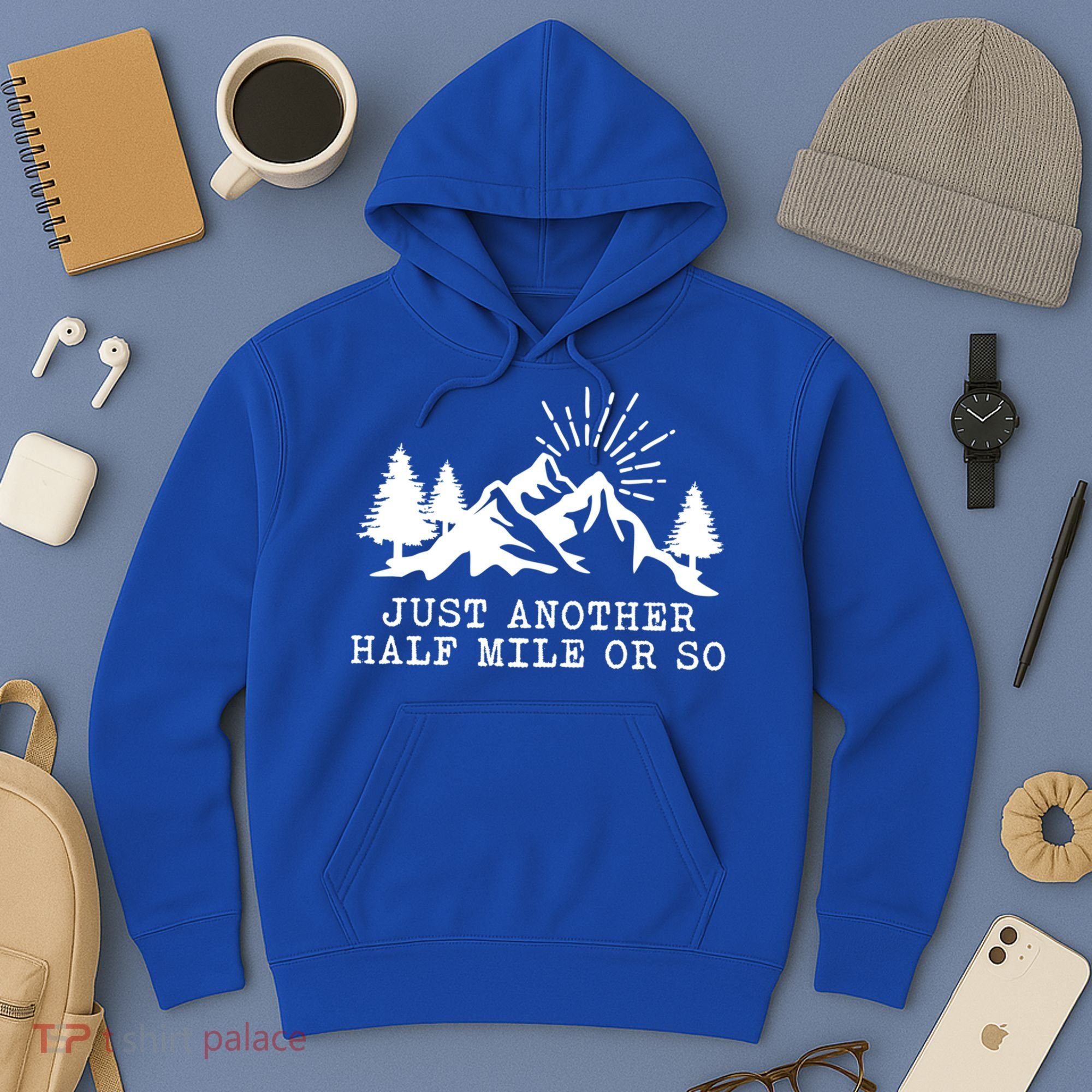 Hiking Just Another Half Mile Or So Funny Hiker Matching Gift Hoodie