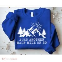 Hiking Just Another Half Mile Or So Funny Hiker Matching Gift Sweatshirt thumb 2