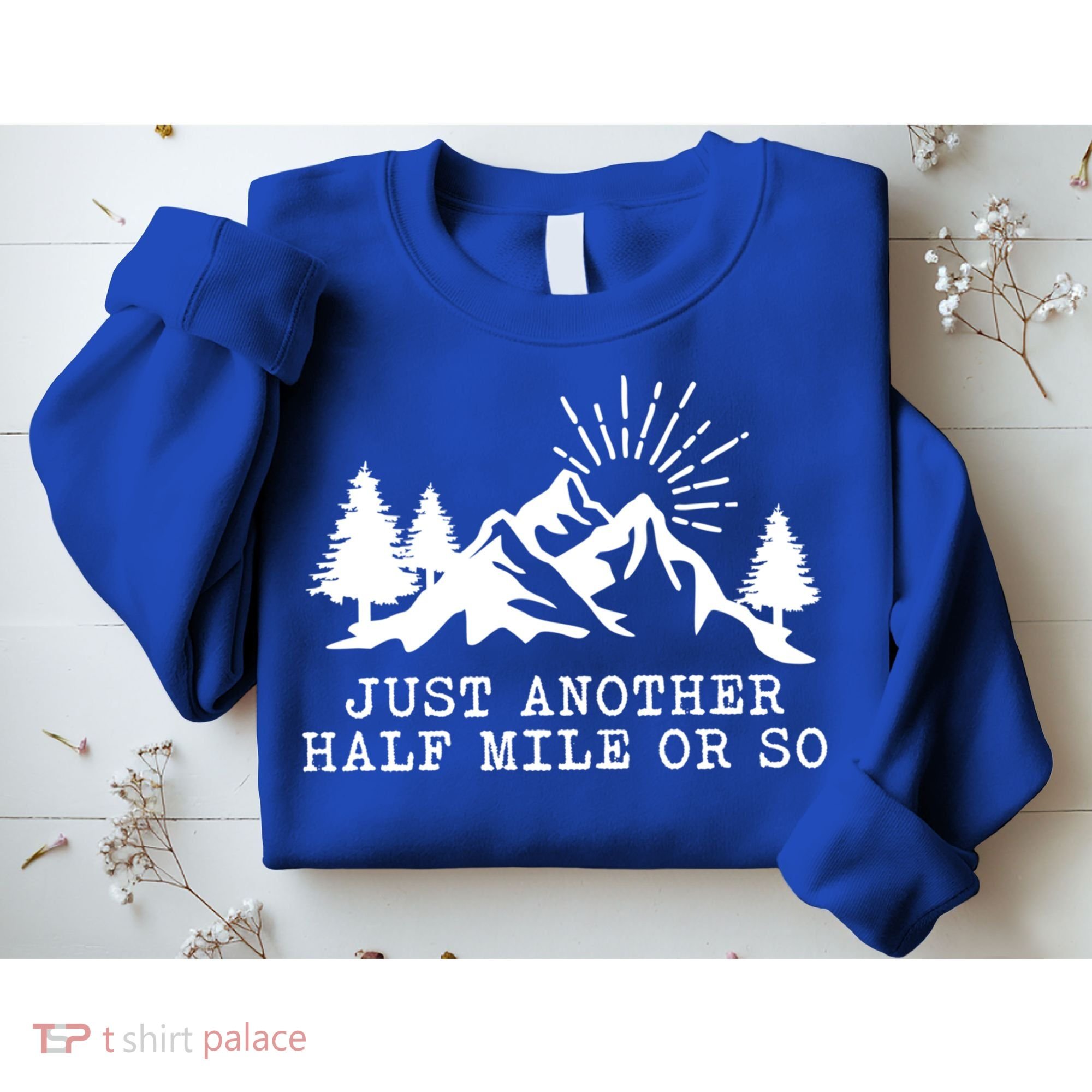 Hiking Just Another Half Mile Or So Funny Hiker Matching Gift Sweatshirt