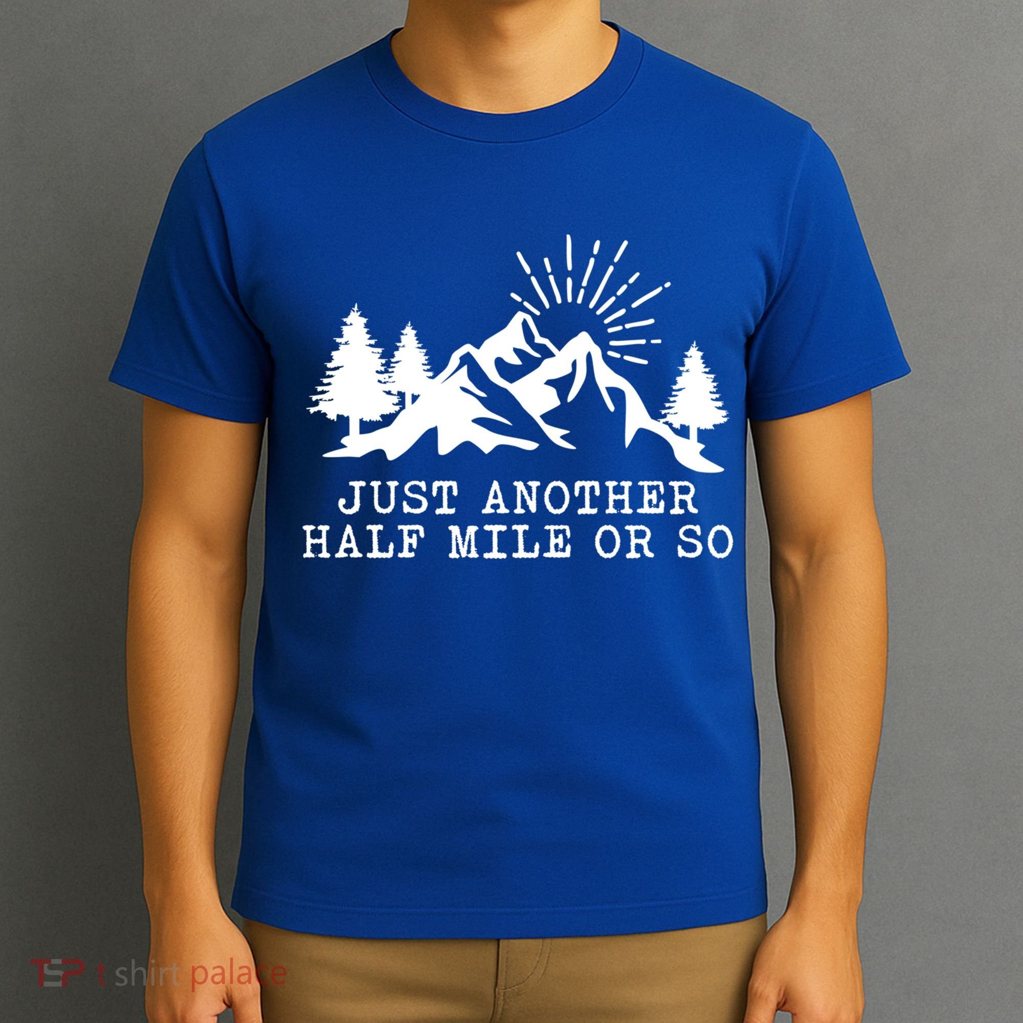 Hiking Just Another Half Mile Or So Funny Hiker Matching Gift T-Shirt