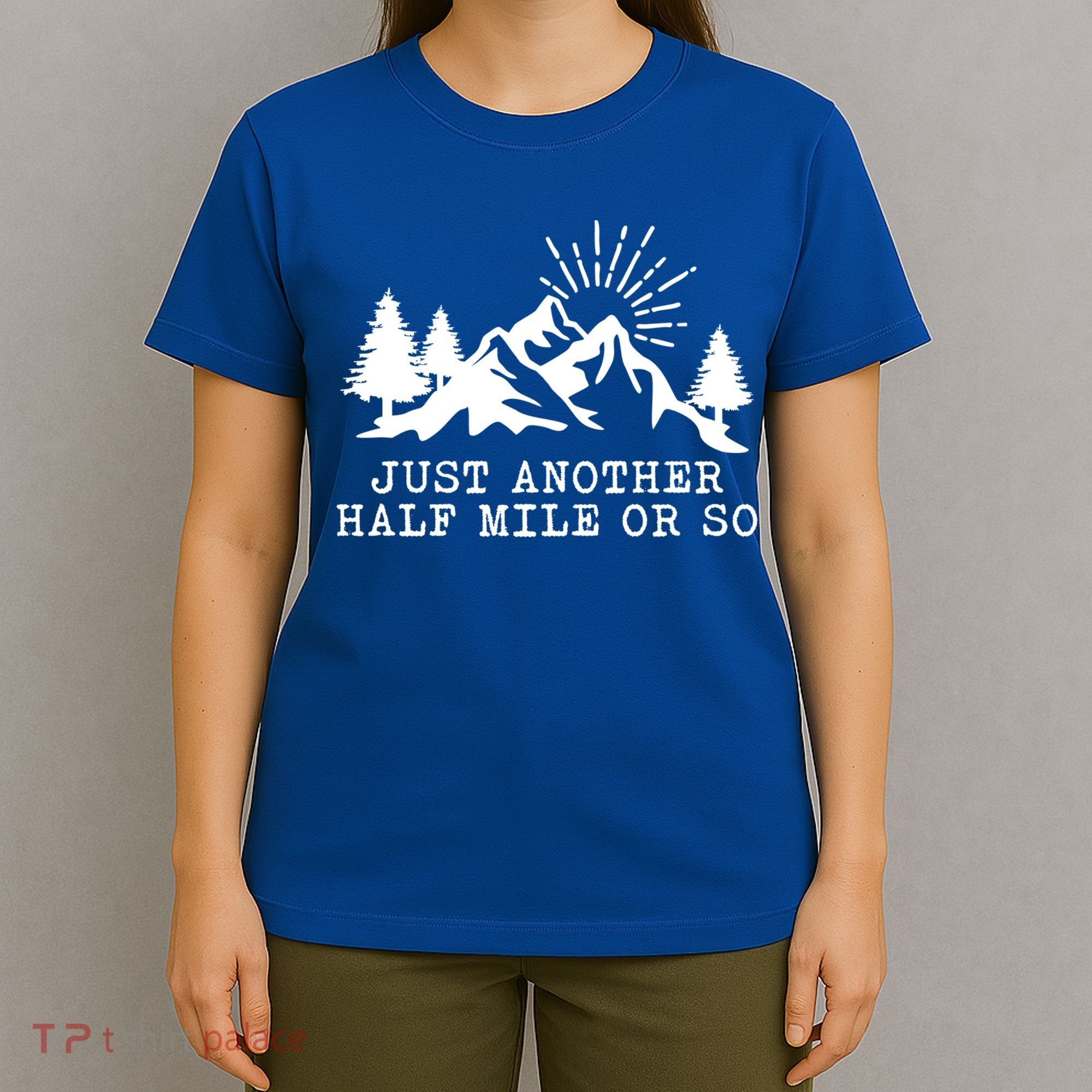 Hiking Just Another Half Mile Or So Funny Hiker Matching Gift T-Shirt