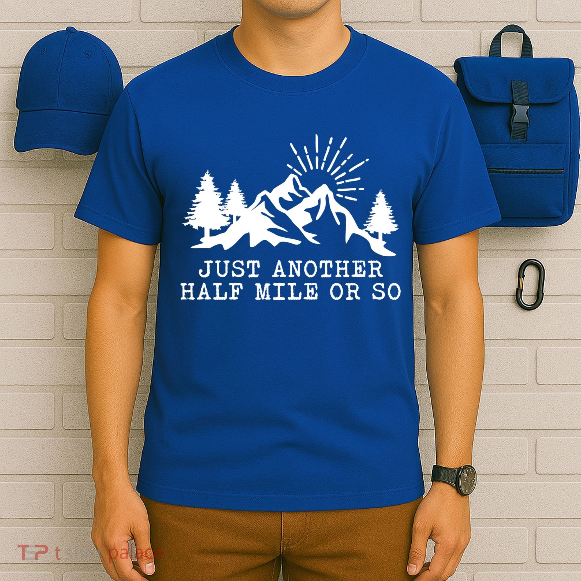 Hiking Just Another Half Mile Or So Funny Hiker Matching Gift T-Shirt