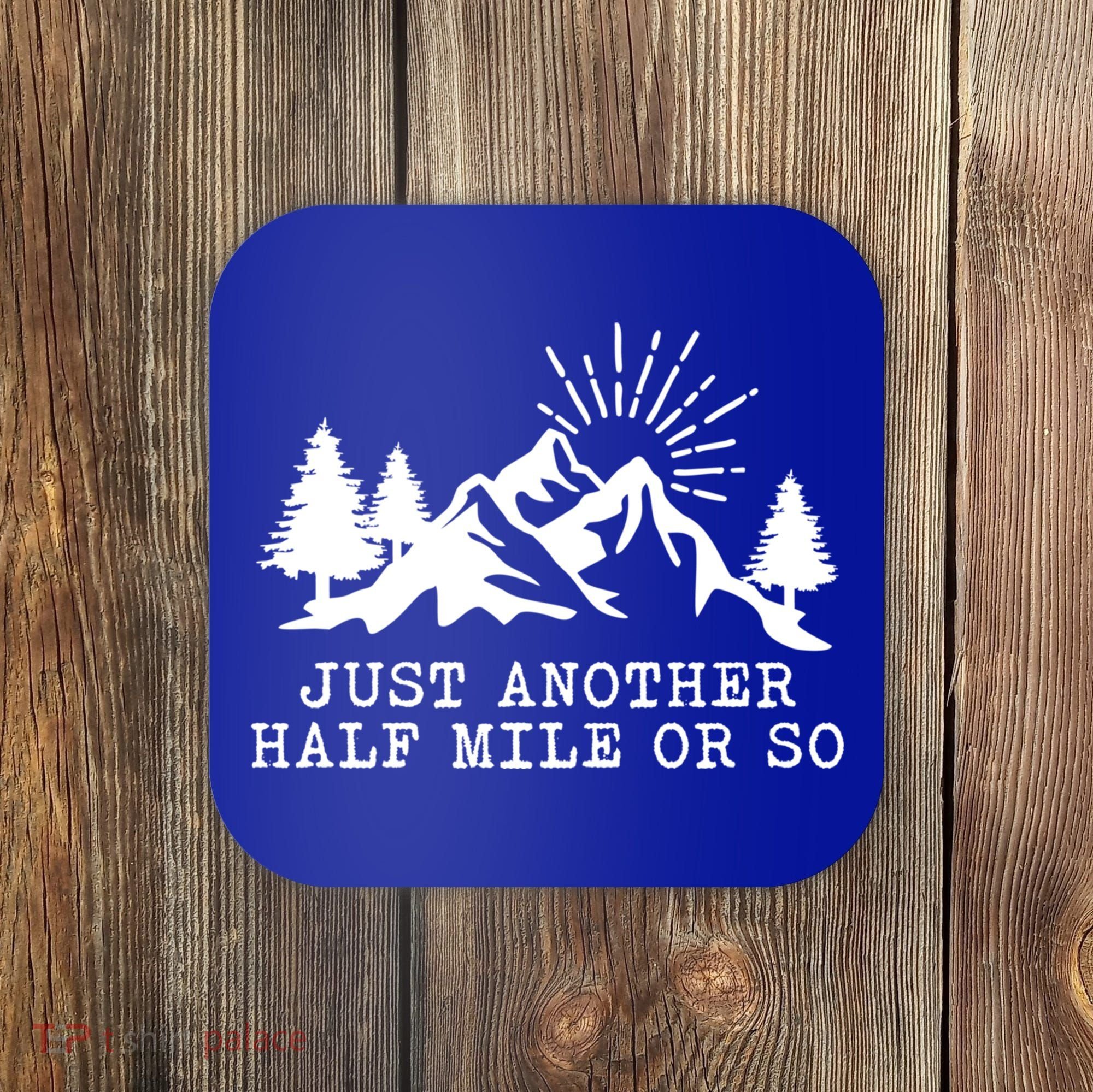 Hiking Just Another Half Mile Or So Funny Hiker Matching Gift Coaster