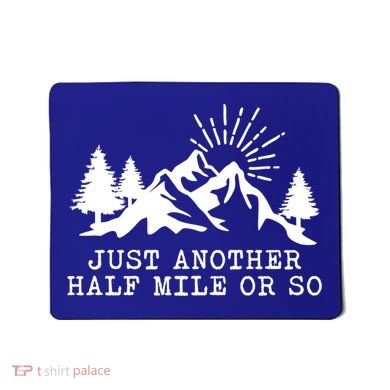 Hiking Just Another Half Mile Or So Funny Hiker Matching Gift Mousepad