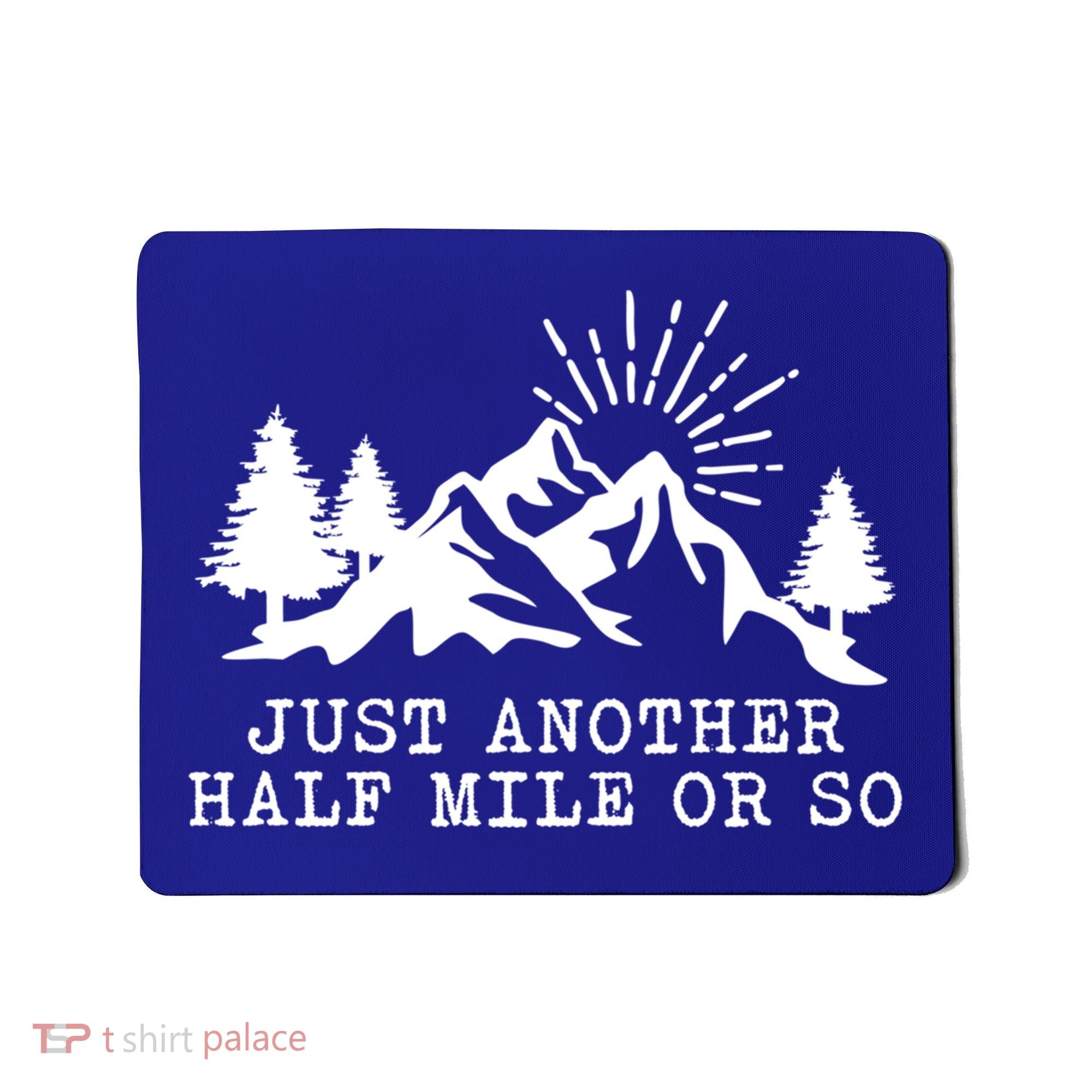 Hiking Just Another Half Mile Or So Funny Hiker Matching Gift Mousepad