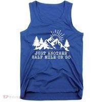 Hiking Just Another Half Mile Or So Funny Hiker Matching Gift Tank Top thumb 0