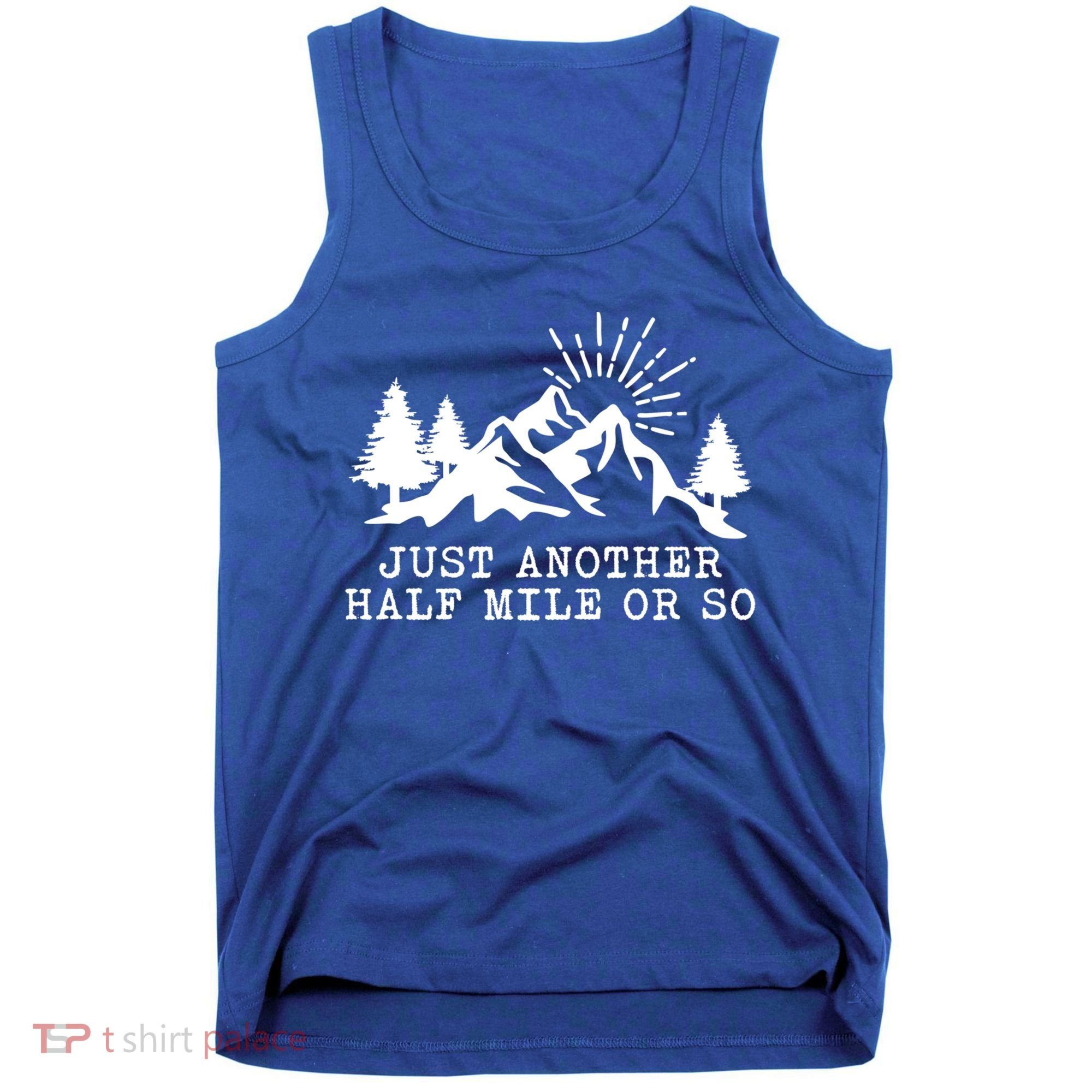 Hiking Just Another Half Mile Or So Funny Hiker Matching Gift Tank Top