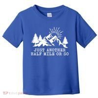 Hiking Just Another Half Mile Or So Funny Hiker Matching Gift Toddler T-Shirt thumb 0