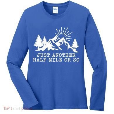 Hiking Just Another Half Mile Or So Funny Hiker Matching Gift Women's Long Sleeve Shirt