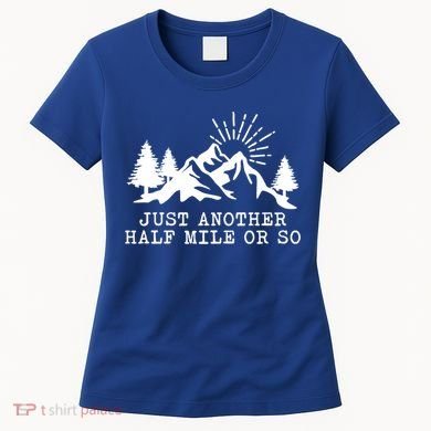 Hiking Just Another Half Mile Or So Funny Hiker Matching Gift Women's T-Shirt