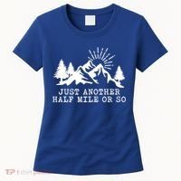 Hiking Just Another Half Mile Or So Funny Hiker Matching Gift Women's T-Shirt thumb 0