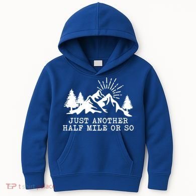 Hiking Just Another Half Mile Or So Funny Hiker Matching Gift Kids Hoodie