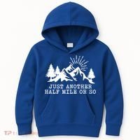 Hiking Just Another Half Mile Or So Funny Hiker Matching Gift Kids Hoodie thumb 0
