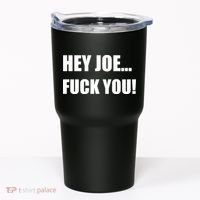 Hey Joe Biden Fuck You! Tumbler thumb 0