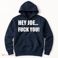 Hey Joe Biden Fuck You! Hoodie thumb 0