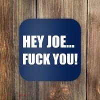 Hey Joe Biden Fuck You! Coaster thumb 0