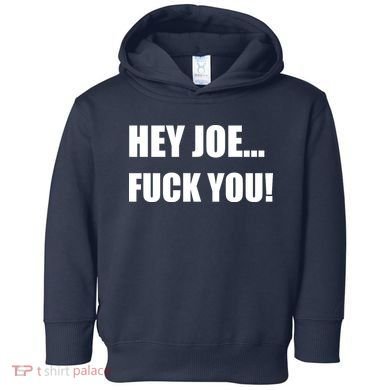 Hey Joe Biden Fuck You! Toddler Hoodie