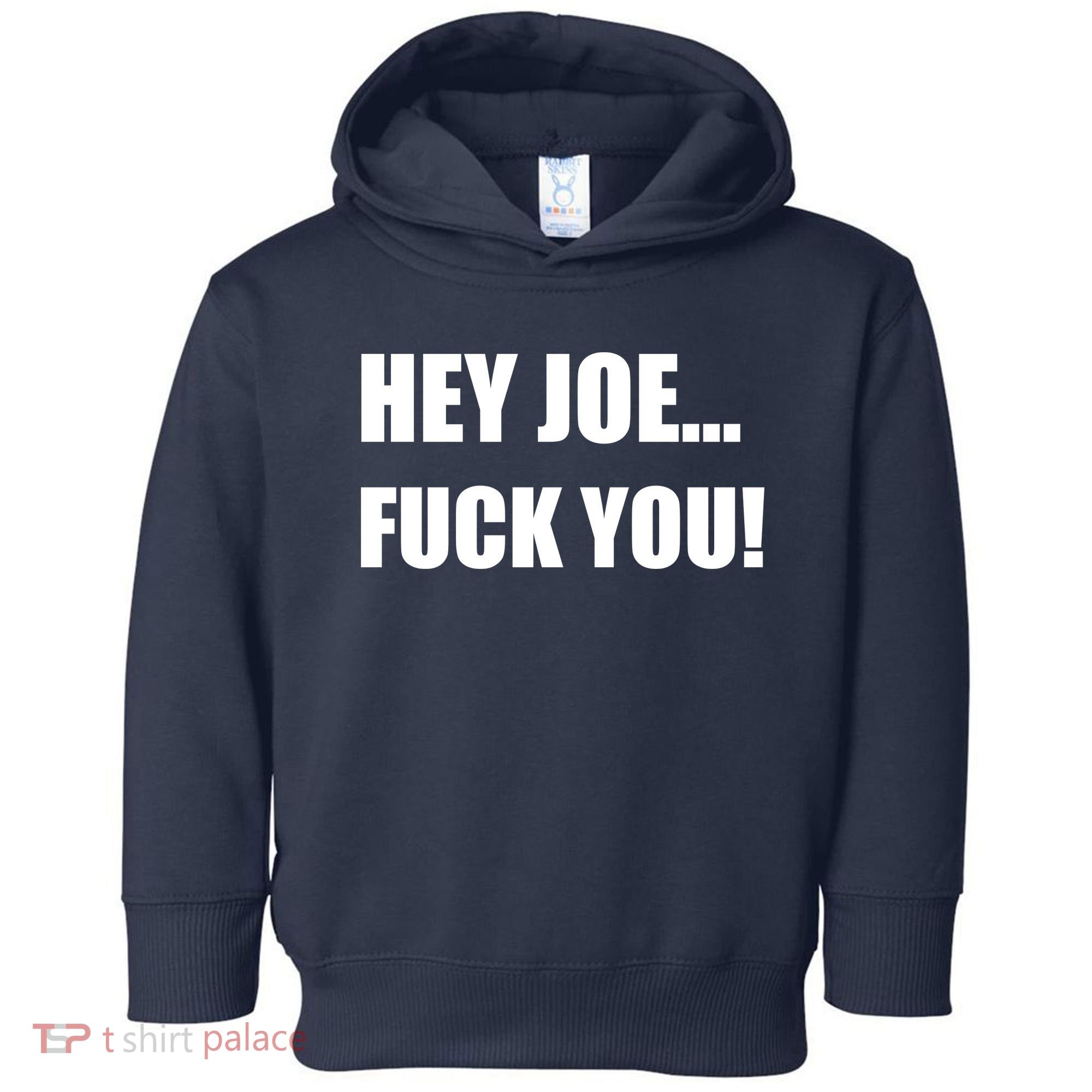 Hey Joe Biden Fuck You! Toddler Hoodie